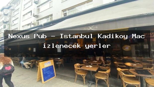 Nexus Pub – İstanbul Kadıköy Maç izlenecek yerler