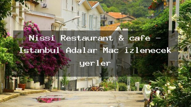 Nissi Restaurant & cafe – İstanbul Adalar Maç izlenecek yerler