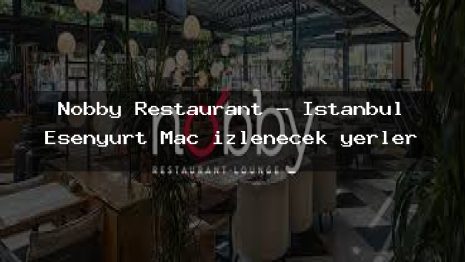 Nobby Restaurant – İstanbul Esenyurt Maç izlenecek yerler