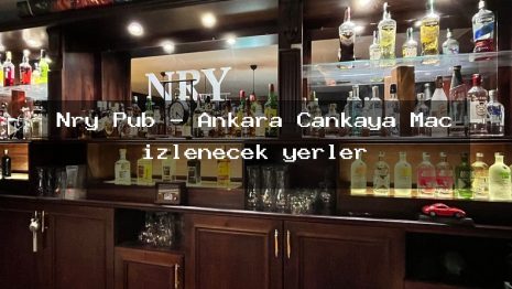 Nry Pub – Ankara Çankaya Maç izlenecek yerler