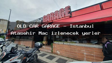 OLD CAR GARAGE – İstanbul Ataşehir Maç izlenecek yerler
