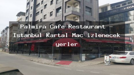 Palmira Cafe Restaurant – İstanbul Kartal Maç izlenecek yerler