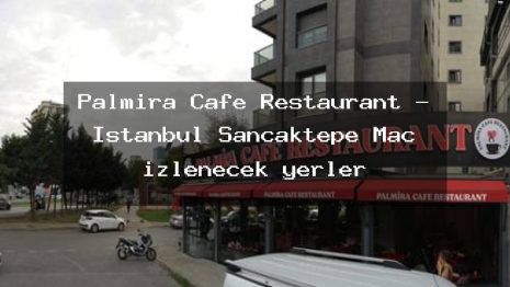 Palmira Cafe Restaurant – İstanbul Sancaktepe Maç izlenecek yerler