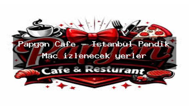 Papyon Cafe – İstanbul Pendik Maç izlenecek yerler