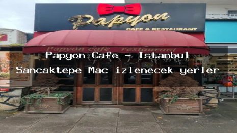 Papyon Cafe – İstanbul Sancaktepe Maç izlenecek yerler