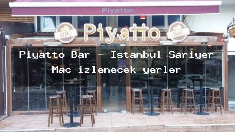 Piyatto Bar – İstanbul Sarıyer Maç izlenecek yerler
