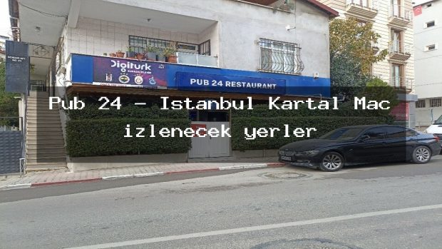 Pub 24 – İstanbul Kartal Maç izlenecek yerler