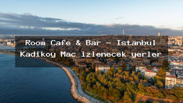 Room Cafe & Bar – İstanbul Kadıköy Maç izlenecek yerler
