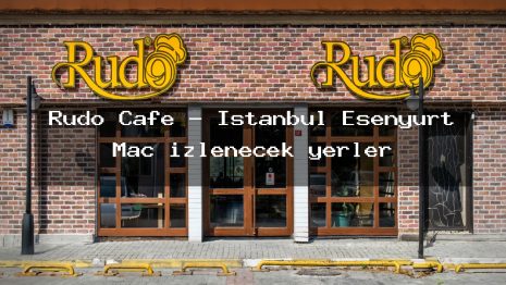 Rudo Cafe – İstanbul Esenyurt Maç izlenecek yerler