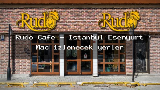 Rudo Cafe – İstanbul Esenyurt Maç izlenecek yerler