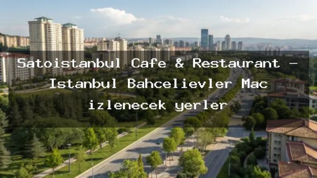 Şatoistanbul Cafe & Restaurant – İstanbul Bahçelievler Maç izlenecek yerler