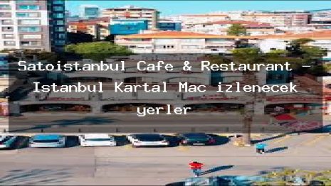 Şatoistanbul Cafe & Restaurant – İstanbul Kartal Maç izlenecek yerler