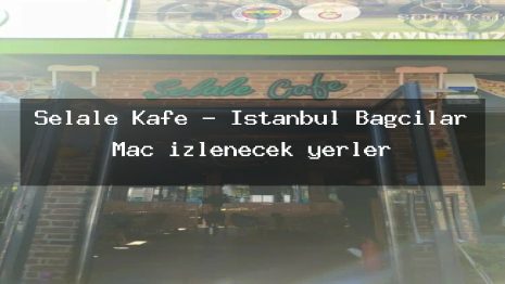 Şelale Kafe – İstanbul Bağcılar Maç izlenecek yerler