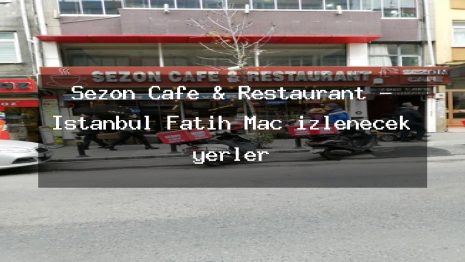Sezon Cafe & Restaurant – İstanbul Fatih Maç izlenecek yerler