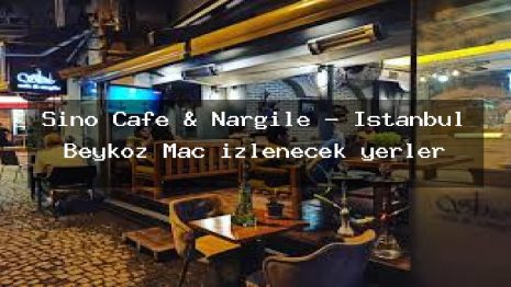 Şino Cafe & Nargile – İstanbul Beykoz Maç izlenecek yerler