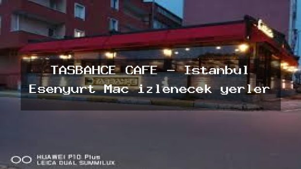 TAŞBAHÇE CAFE – İstanbul Esenyurt Maç izlenecek yerler