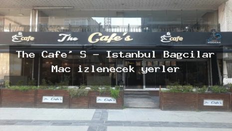 The Cafe’ S – İstanbul Bağcılar Maç izlenecek yerler
