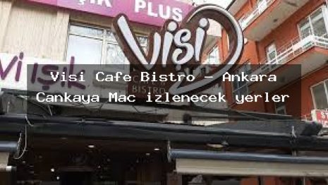 Vişi Cafe Bistro – Ankara Çankaya Maç izlenecek yerler