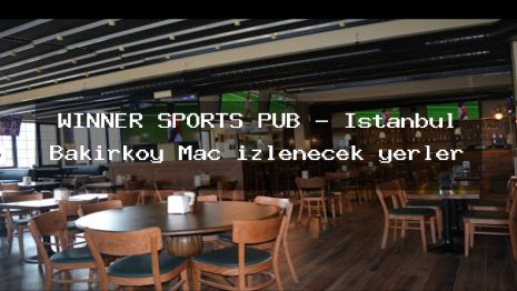 WINNER SPORTS PUB – İstanbul Bakırköy Maç izlenecek yerler