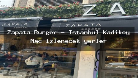 Zapata Burger – İstanbul Kadıköy Maç izlenecek yerler