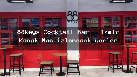 88keys Cocktail Bar – İzmir Konak Maç izlenecek yerler