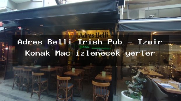 Adres Belli Irish Pub – İzmir Konak Maç izlenecek yerler