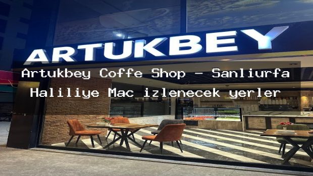 Artukbey Coffe Shop – Şanlıurfa Haliliye Maç izlenecek yerler
