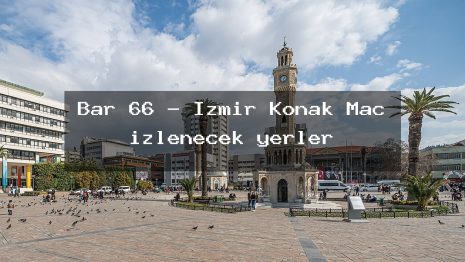 Bar 66 – İzmir Konak Maç izlenecek yerler