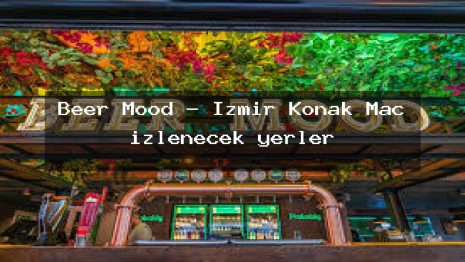 Beer Mood – İzmir Konak Maç izlenecek yerler