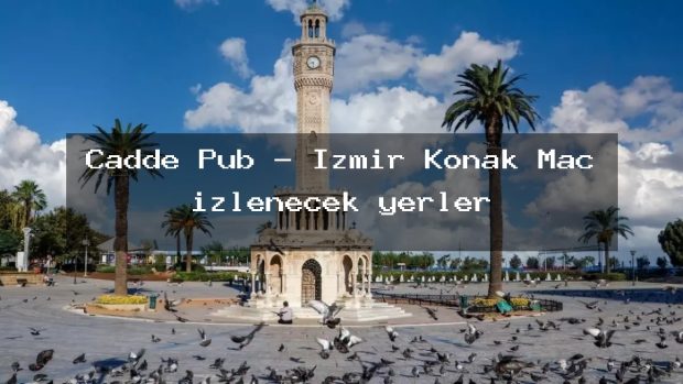 Cadde Pub – İzmir Konak Maç izlenecek yerler