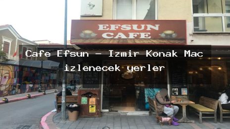 Cafe Efsun – İzmir Konak Maç izlenecek yerler