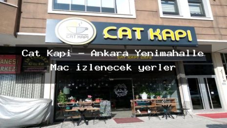 Çat Kapı – Ankara Yenimahalle Maç izlenecek yerler