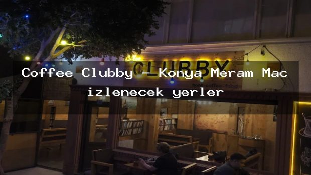 Coffee Clubby – Konya Meram Maç izlenecek yerler