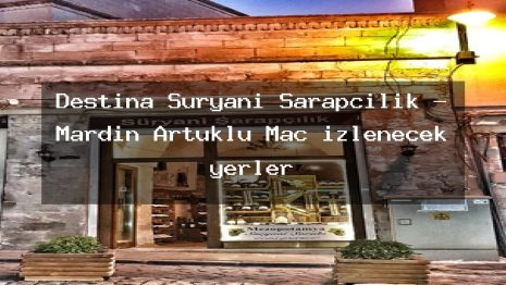 Destina Süryani Şarapçılık – Mardin Artuklu Maç izlenecek yerler