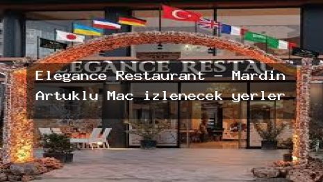 Elegance Restaurant – Mardin Artuklu Maç izlenecek yerler