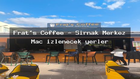 Frat’s Coffee – Şırnak Merkez Maç izlenecek yerler
