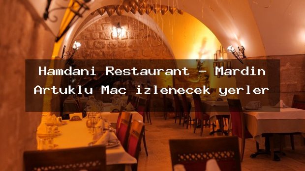 Hamdani Restaurant – Mardin Artuklu Maç izlenecek yerler
