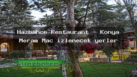 Hazbahçe Restaurant – Konya Meram Maç izlenecek yerler