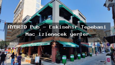 HYBRID Pub – Eskişehir Tepebaşı Maç izlenecek yerler