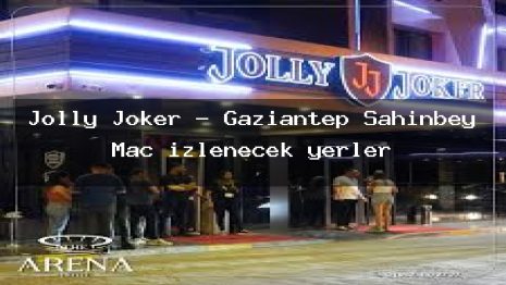 Jolly Joker – Gaziantep Şahinbey Maç izlenecek yerler