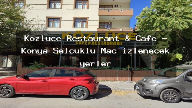 Közlüce Restaurant & Cafe – Konya Selçuklu Maç izlenecek yerler