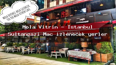 Mola Vitrin – İstanbul Sultangazi Maç izlenecek yerler