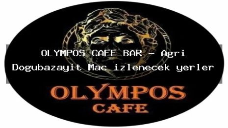OLYMPOS CAFE BAR – Ağrı Doğubazayıt Maç izlenecek yerler
