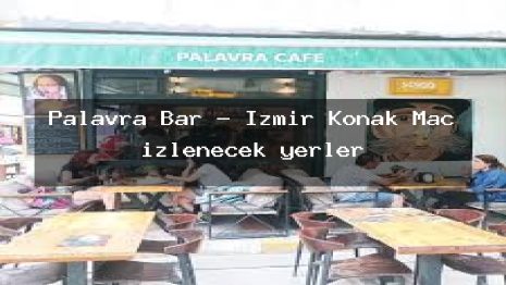 Palavra Bar – İzmir Konak Maç izlenecek yerler