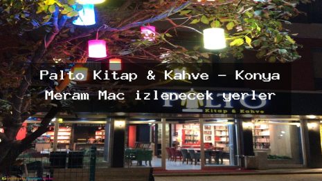 Palto Kitap & Kahve – Konya Meram Maç izlenecek yerler