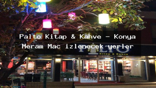 Palto Kitap & Kahve – Konya Meram Maç izlenecek yerler