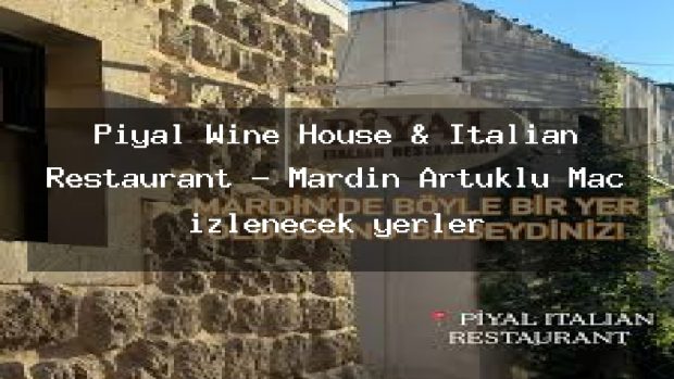 Piyal Wine House & Italian Restaurant – Mardin Artuklu Maç izlenecek yerler