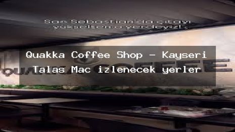 Quakka Coffee Shop – Kayseri Talas Maç izlenecek yerler