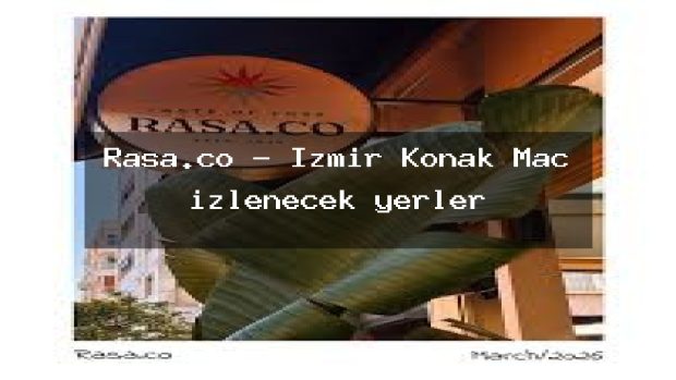 Rasa.co – İzmir Konak Maç izlenecek yerler