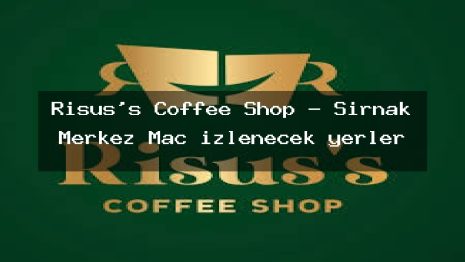 Risus’s Coffee Shop – Şırnak Merkez Maç izlenecek yerler